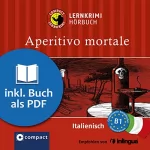Alessandra Felici Puccetti: Aperitivo Mortale: Compact Lernkrimis - Italienisch B1
