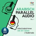 Lingo Jump: Arabisch Parallel Audio: Einfach Arabisch lernen mit 501 Sätzen in Parallel Audio - Teil 1