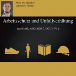 Alexander Förster: Arbeitsschutz und Unfallverhütung: ArbSchG, ASiG, SGB 7, DGUV-V1