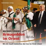 Michael Lüders: Armageddon im Orient: Wie die Saudi-Connection den Iran ins Visier nimmt