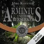 Jörg Kastner: Arminius und der Berserker: Die Saga der Germanen 7