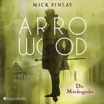 Mick Finlay: Arrowood - Die Mördergrube: 
