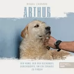Mikael Lindnord: Arthur: Der Hund, der den Dschungel durchquerte, um ein Zuhause zu finden