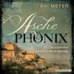 Kai Meyer: Asche und Phönix: 