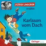 Astrid Lindgren: Astrid Lindgren erzählt Karlsson vom Dach: 