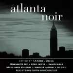 Tayari Jones: Atlanta Noir: 