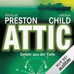 Douglas Preston, Lincoln Child: Attic - Gefahr aus der Tiefe: Pendergast 2