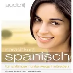 div.: Audio Sprachkurs Spanisch: Für Anfänger, unterwegs, mitreden