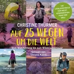 Christine Thürmer: Auf 25 Wegen um die Welt: Vom Wohlfühlweg bis zum Wildnisabenteuer