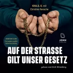 Khalil O., Christine Kensche: Auf der Straße gilt unser Gesetz: Arabische Clans - Ein Insider erzählt seine Geschichte