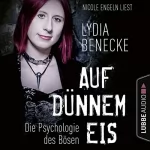 Lydia Benecke: Auf dünnem Eis - Die Psychologie des Bösen: 