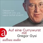 Gregor Gysi, Hans-Dieter Schütt: Auf eine Currywurst mit Gregor Gysi: 