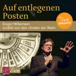 Roger Willemsen: Auf entlegenen Posten: 