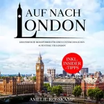 Amelie Rosskamp: Auf nach London: Der perfekte Reiseführer für einen unvergesslichen Aufenthalt in London