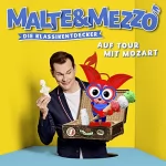 Malte Arkona, Martin Zeltner, Cordula Fels: Auf Tour mit Mozart: Malte & Mezzo - Die Klassikentdecker