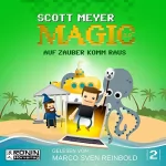 Scott Meyer: Auf Zauber komm raus: Magic 2.0, 2