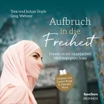 Tom Doyle, JoAnn Doyle, Greg Webster: Aufbruch in die Freiheit: Frauen in der islamischen Welt begegnen Jesus