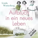 Linda Winterberg: Aufbruch in ein neues Leben: Die große Hebammen-Saga 1