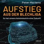 Peter Mertens: Aufstieg aus der Blechliga: So hat unsere Autoindustrie eine Zukunft