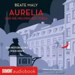 Beate Maly: Aurelia und die Melodie des Todes. Ein historischer Wien-Krimi: Aurelia von Kolowitz 2