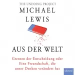 Michael Lewis: Aus der Welt: Grenzen der Entscheidung oder Eine Freundschaft, die unser Denken verändert hat: 