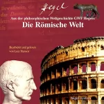 Georg Wilhelm Friedrich Hegel: Aus Hegels Philosophie der Weltgeschichte: Die Römische Welt