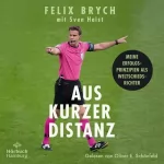 Felix Brych, Sven Haist: Aus kurzer Distanz: Meine Erfolgsprinzipien als Weltschiedsrichter