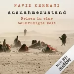 Navid Kermani: Ausnahmezustand: Reisen in eine beunruhigte Welt