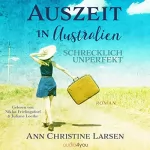 Ann Christine Larsen: Auszeit in Australien - Schrecklich unperfekt: Moonlight Farm 1