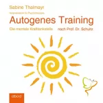 Sabine Thalmayr: Autogenes Training: Die mentale Krafttankstelle nach Prof. Dr. Schultz: 