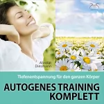 Franziska Diesmann, Torsten Abrolat: Autogenes Training Komplett: Tiefenentspannung für den ganzen Körper