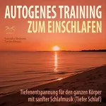 Franziska Diesmann, Torsten Abrolat: Autogenes Training zum Einschlafen: Tiefenentspannung für den ganzen Körper mit sanfter Schlafmusik (Tiefer Schlaf)