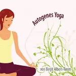 Birgit Albers-Timm: Autogenes Yoga für Erwachsene: 
