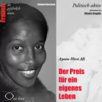 Edelgard Abenstein: Ayaan Hirsi Ali - Der Preis für ein eigenes Leben: Frauen - politisch aktiv