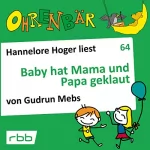 Gudrun Mebs: Baby hat Mama und Papa geklaut: Ohrenbär 64