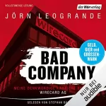 Jörn Leogrande: Bad Company: Meine denkwürdige Karriere bei der Wirecard AG
