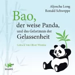 Aljoscha Long, Ronald Schweppe: Bao, der weise Panda, und das Geheimnis der Gelassenheit: 