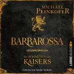 Michael Peinkofer: Barbarossa - Im Schatten des Kaisers: 