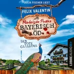 Felix Valentin: Bayerisch Öd - Der tote Casanova: Mord auf Rezept 2