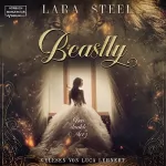 Lara Steel: Beastly - Das dunkle Herz: 