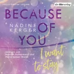 Nadine Kerger: Because of You I Want to Stay: Because of You 1