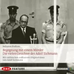 Jochanan Shelliem: Begegnung mit einem Mörder: Die vielen Gesichter des Adolf Eichmann