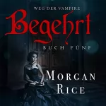 Morgan Rice: Begehrt: Band #5 Der Weg Der Vampire