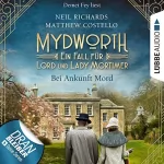 Matthew Costello, Neil Richards: Bei Ankunft Mord: Mydworth - Ein Fall für Lord und Lady Mortimer 1