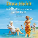 Dora Heldt: Bei Hitze ist es wenigstens nicht kalt: 