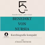 Jürgen Fritsche: Benedikt von Nursia - Kurzbiografie kompakt: 5 Minuten - Schneller hören - mehr wissen!