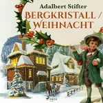 Adalbert Stifter: Bergkristall / Weihnacht: 