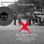 Thomas Hüetlin: Berlin, 24. Juni 1922: Der Rathenaumord und der Beginn des rechten Terrors in Deutschland