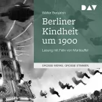 Walter Benjamin: Berliner Kindheit um 1900: 