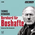 Thomas Bernhard: Bernhard für Boshafte: 